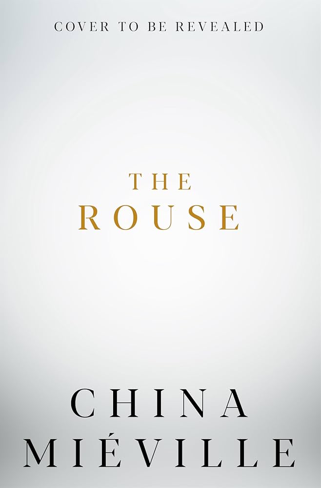The Rouse de China Mieville bientôt en librairie (en VO).